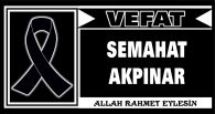 SEMAHAT AKPINAR VEFAT ETTİ