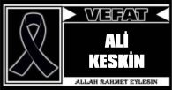 ALİ KESKİN VEFAT ETTİ