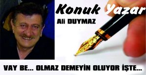 VAY BE… OLMAZ DEMEYİN OLUYOR İŞTE…