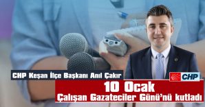 ÇAKIR’DAN 10 OCAK ÇALIŞAN GAZETECİLER GÜNÜ MESAJI…