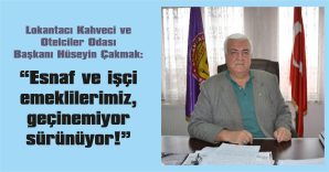 “ESNAF EMEKLİ MAAŞLARIMIZ EN AZ ASGARİ ÜCRET OLMALIDIR”