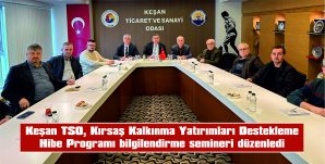 KEŞAN TSO, KIRSAL KALKINMA YATIRIMLARI DESTEKLENME HİBE PROGRAMI BİLGİLENDİRME SEMİNERİ GERÇEKLEŞTİRDİ