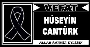 HÜSEYİN CANTÜRK VEFAT ETTİ