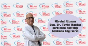 DOÇ. DR. KAŞIKÇI, PARKİNSON HASTALIĞINI ANLATTI