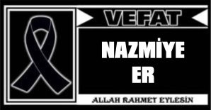 NAZMİYE ER VEFAT ETTİ