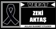 ZEKİ AKTAŞ VEFAT ETTİ