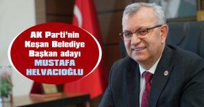 EDİRNE İLÇELERİNİN AK PARTİ BELEDİYE BAŞKAN ADAYLARI BELİRLENDİ