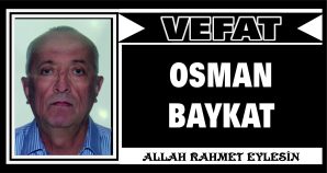 OSMAN BAYKAT VEFAT ETTİ