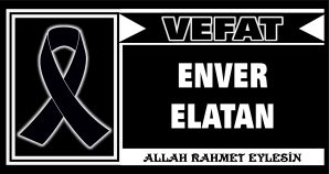 ENVER ELETAN VEFAT ETTİ