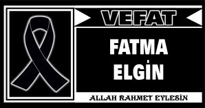 FATMA ELGİN VEFAT ETTİ