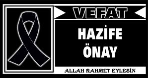 HAFİZE ÖNAY VEFAT ETTİ