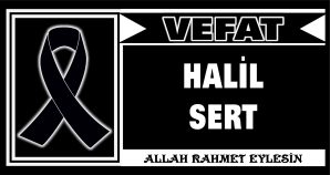 HALİL SERT VEFAT ETTİ