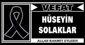 HÜSEYİN SOLAKLAR VEFAT ETTİ