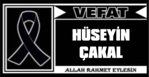 HÜSEYİN ÇAKAL VEFAT ETTİ