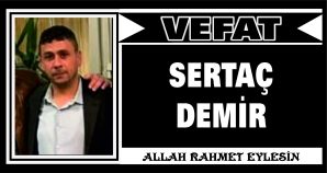 SERTAÇ DEMİR VEFAT ETTİ