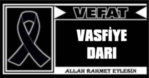 VASFİYE DARI VEFAT ETTİ