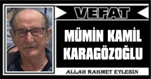 MÜMİN KAMİL KARAGÖZOĞLU VEFAT ETTİ