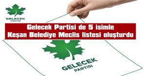 GELECEK PARTİSİ, İL GENEL MECLİSİ’NDE 2 İSİMLE YARIŞACAK