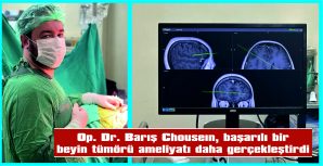 OP. DR. BARIŞ CHOUSEIN  BAŞARILI BİR BEYİN TÜMÖRÜ AMELİYATI DAHA GERÇEKLEŞTİRDİ