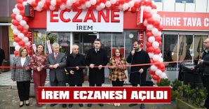 İREM ECZANESİ’NE HAYIRLI İŞLER DİLERİZ