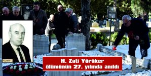 H. ZATİ YÖRÜKER ÖLÜMÜNÜN 27. YILDÖNÜMÜNDE ANILDI