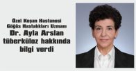 DR. AYLA ARSLAN, TÜBERKÜLOZ HAKKINDA BİLGİ VERDİ