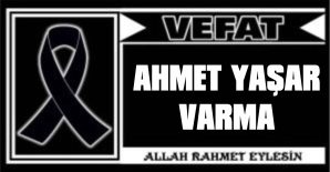 AHMET YAŞAR VARMA VEFAT ETTİ