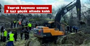 ÇERKEZKÖY’DE HIZLI TREN ÇALIŞMALARINI YÜRÜTEN İŞÇİLER TOPRAK ALTINDA KALDI