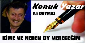 KİME VE NEDEN OY VERECEĞİM