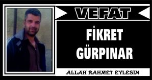 FİKRET GÜRPINAR VEFAT ETTİ