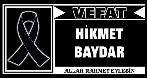 HİKMET BAYDR VEFAT ETTİ