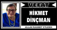 HİKMET DİNÇMAN VEFAT ETTİ