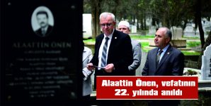 ALAATTİN ÖNEN, VEFATININ 22. YILINDA ANILDI