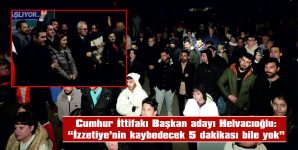 CUMHUR İTTİFAKI’NDAN İZZETİYE MAHALLESİ’NE MİTİNG…