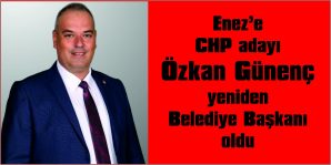 ENEZLİLER YENİDEN ÖZKAN GÜNENÇ DEDİ