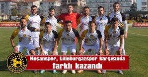 LÜLEBURGAZSPOR: 0 – KEŞANSPOR: 4