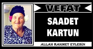 SAADET KARTUN VEFAT ETTİ