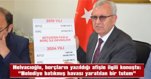 “BÜTÇEYİ %45 ARTIRMIŞ, BORÇLARINI DA %25 AZALTMIŞIZ”