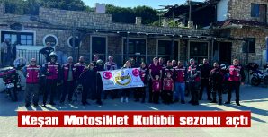 KEŞAN MOTOSİKLET KULÜBÜ SEZONU AÇTI