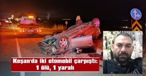 KEŞANLI İŞLETMECİ FERDİ DİK HAYATINI KAYBETTİ