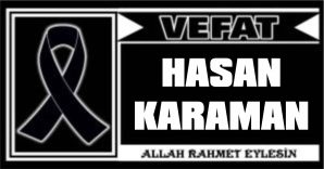 HASAN KARAMAN VEFAT ETTİ