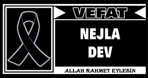 NEJLA DEV VEFAT ETTİ