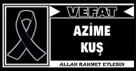 AZİME KUŞ VEFAT ETTİ