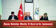 KEŞAN BELEDİYE MECLİSİNİN OLAĞAN TOPLANTISI 6 HAZİRAN’DA…