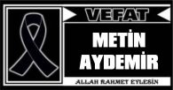 METİN AYDEMİR VEFAT ETTİ