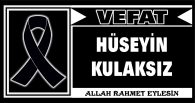 HÜSEYİN KULAKSIZ VEFAT ETTİ
