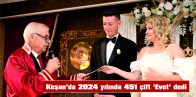 2024’TE 451 ÇİFT ‘EVET’ DEDİ