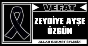 ZEYDİYE AYŞE ÜZGÜN VEFAT ETTİ