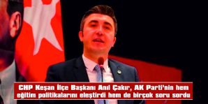 ÇAKIR: “SORULARIMIZ AÇIK VE NET”