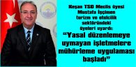İŞÇİMEN: “YASAL SÜRE İÇERİSİNDE BELGELERİNİZİ TAMAMLAYIN, FAALİYETİNİZİ SÜRDÜRÜN!”